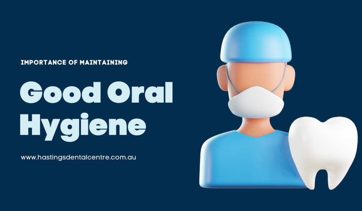 Oral Hygiene Importance for Healthy Teeth | Dental Care Hastings