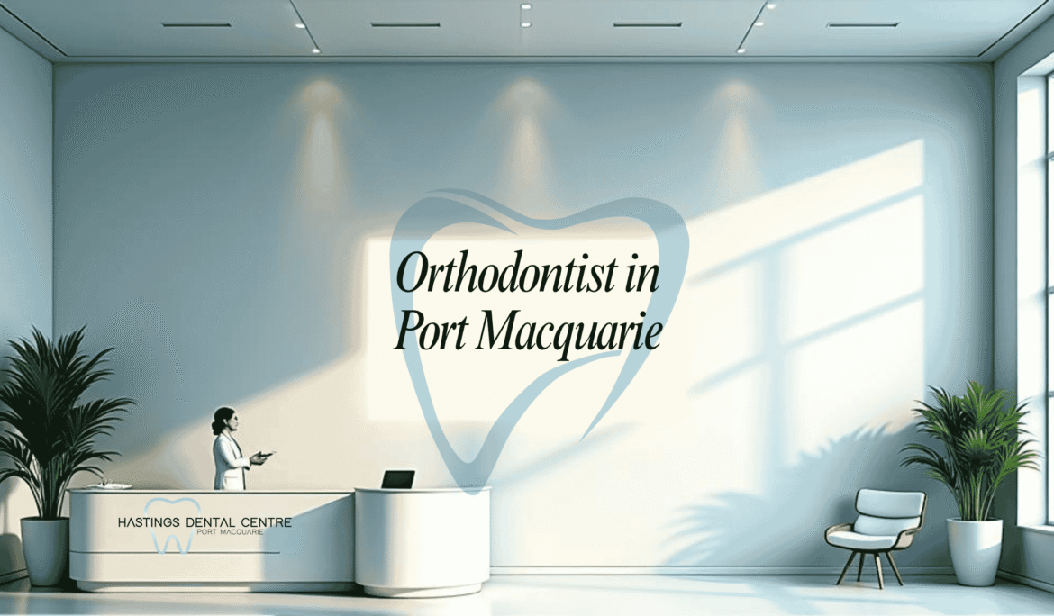 Orthodontist & Dentists Port Macquarie NSW